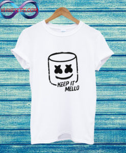 Keep it mello T Shirt