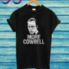 More Cowbell daily T Shirt