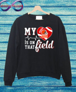 NFL My Heart Is On That Field Football Sports Cleveland Browns Sweatshirt