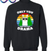 Only You Can Prevent Drama Llama Sweatshirt