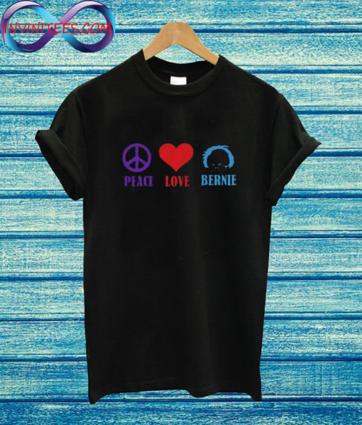 Peace Love Bernie Sanders T Shirt