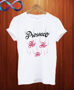 Prosecco Ho Ho Ho bubbles T shirt