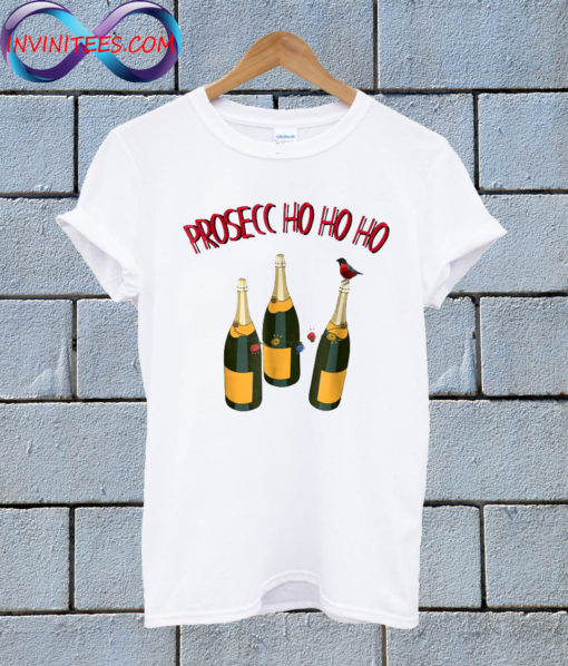 Prosecco ho ho ho christmas t T Shirt