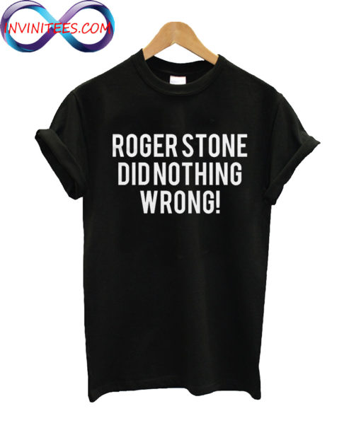 Roger Stone Did Nothing Wrong T Shirt