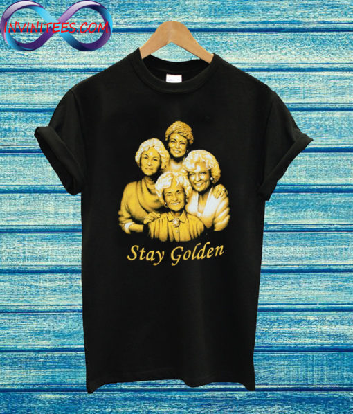 Stay Golden girls T Shirt