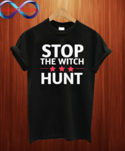 Stop the witch hunt T shirt