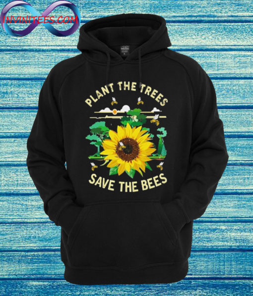 Sunflower plant the trees save the bees Hoodie