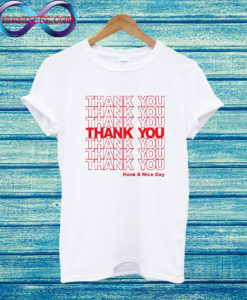 THANKs YOU Have a Nice Day T Shirt