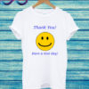 Thank you Have a nice day T Shirt