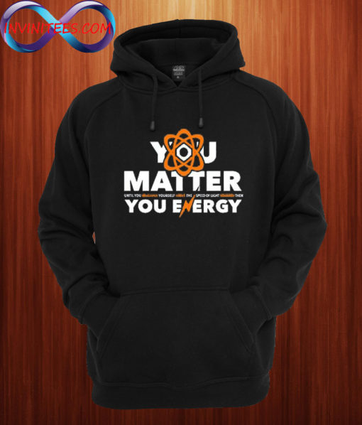 You Matter You Energy Hoodie