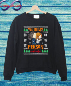 You're my person Sweatshirt