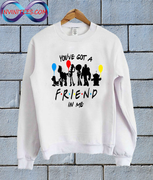 You've Got A Friend In Me Toy Story Friends Sweatshirt