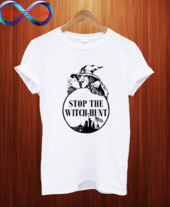 stop the witch hunt T shirt
