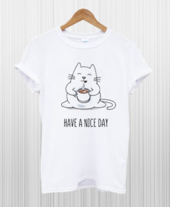 Have A Nice Day T Shirt