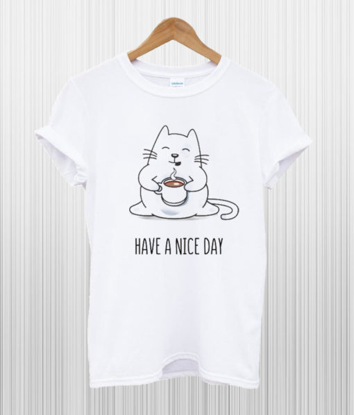 Have A Nice Day T Shirt