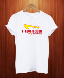 I love you 3000 in n out burger T Shirt