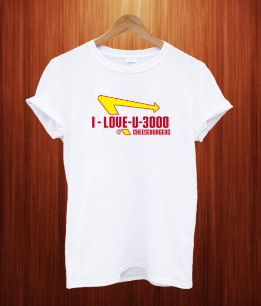 I love you 3000 in n out burger T Shirt