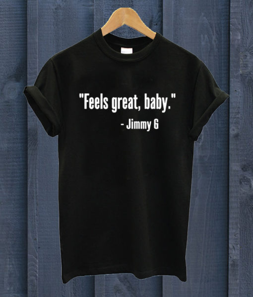 Jimmy Garoppolo Feels Great Baby T Shirt