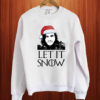 Let It Snow Game Of Thrones Sweatshirt