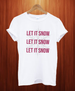 Let It Snow Christmas T Shirt