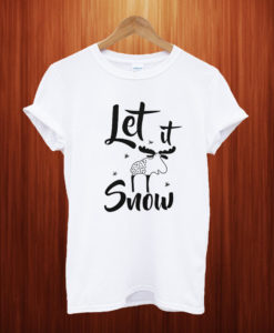 Let it snow T Shirt