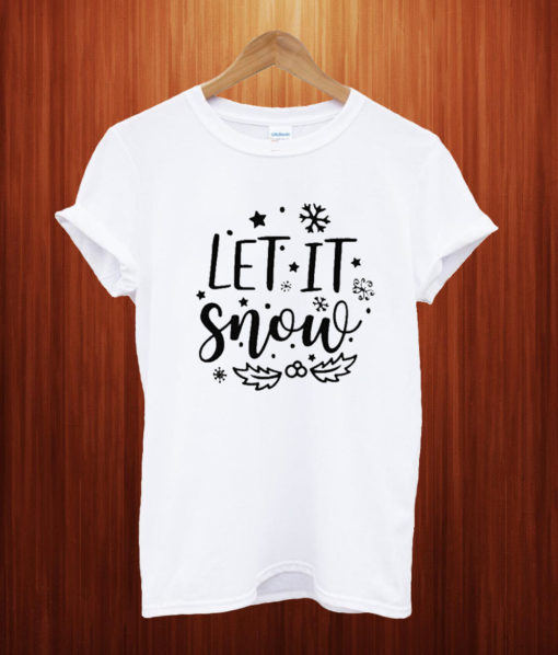 Let it snow T Shirt