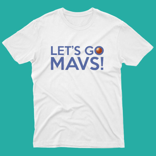 Let's Go Mavs T Shirt