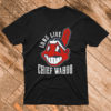 Long live Chief Wahoo Cleveland Indians T Shirt