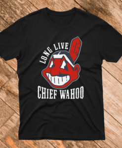 Long live Chief Wahoo Cleveland Indians T Shirt