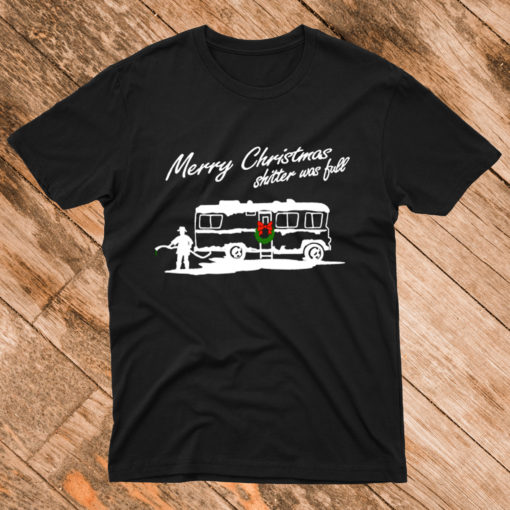 MERRY CHRISTMAS SHITTER WAS FULL FUNNY T Shirt