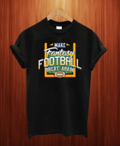 Make fantasy football great again T Shirt