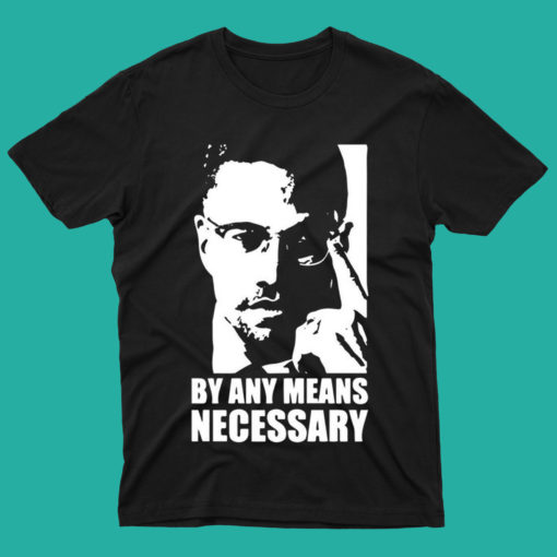 Malcolm X By Any Means Necessary T Shirt