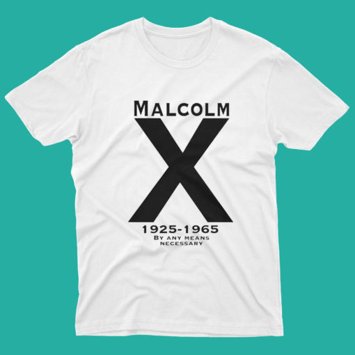 Malcolm X By Any Means Necessary T Shirt