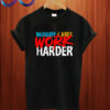 Nobody Cares Work Harder Gym T Shirt