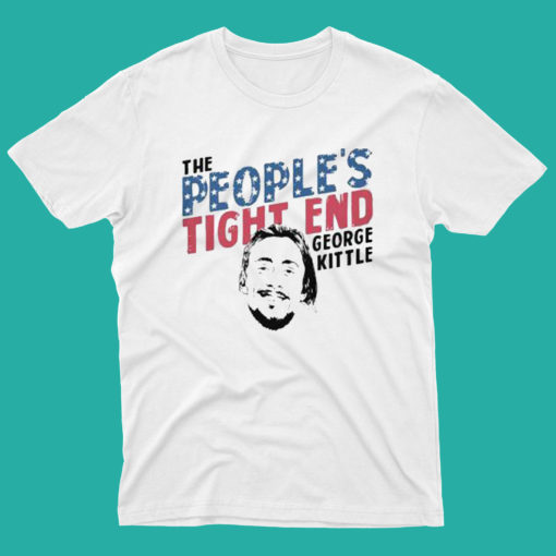 The People's Tight End George Kittle T Shirt