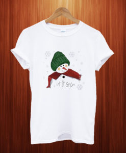 Let it snow Snowman T Shirt