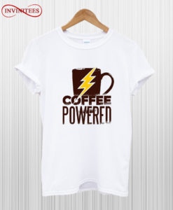 Coffee powered T Shirt