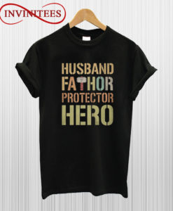 Husband Fathor Protector Hero T Shirt