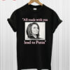 Nancy Pelosi all roads with you T Shirt