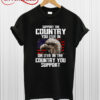 Support the Country You Live In T Shirt