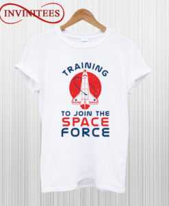 Training to Join the Space Force T Shirt
