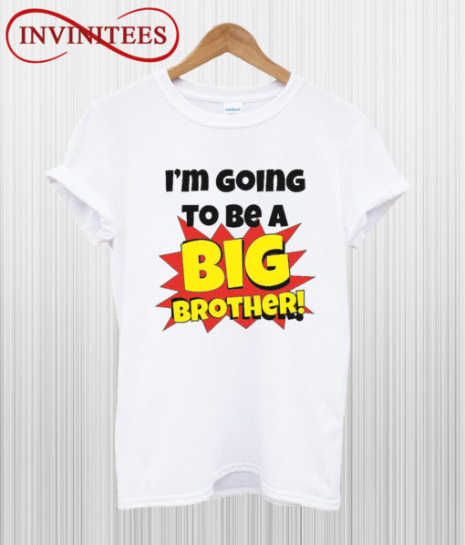 I'm Going To Be A Big Brother T Shirt