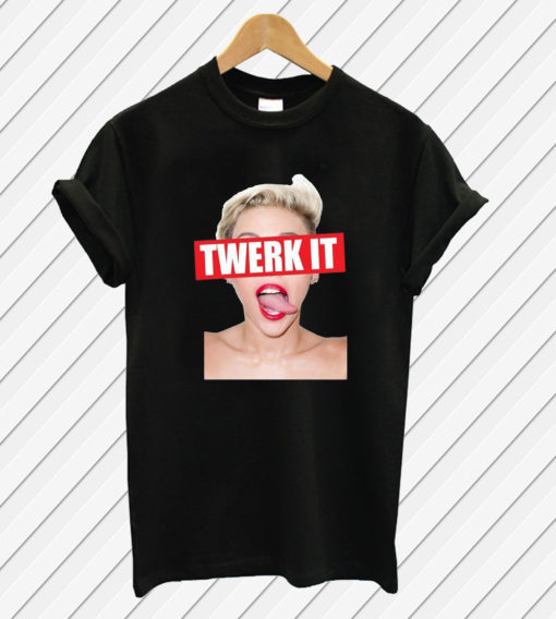 Miley Cyrus Twerk It T Shirt