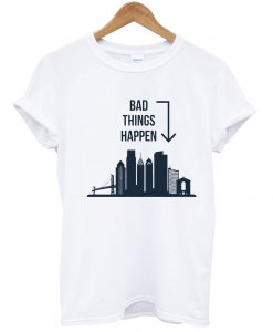 Bad Things Happen in Philadelphia Skyline T-Shirt