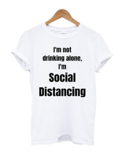 I'm Not Drinking T- Shirt