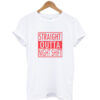 STRAIGT OUTHA T shirt