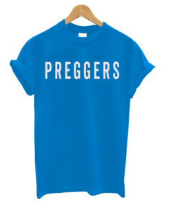 Preggers T-Shirt