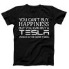 Tesla You can not Buy Happiness T-shirt