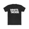 White Drugs T Shirt THD