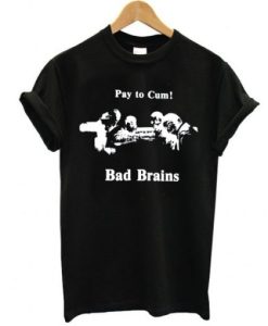 Bad Brains – Pay to Cum! t shirt qn